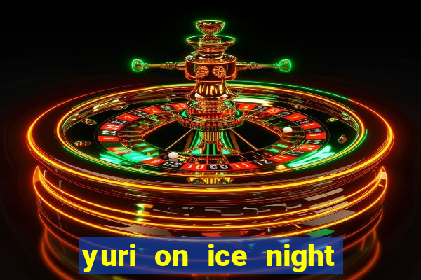 yuri on ice night in barcelona